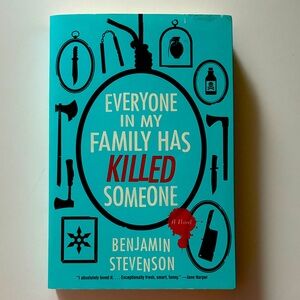 EVERYONE IN MY FAMILY HAS KILLED SOMEONE by Benjamin Stevenson